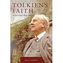 Tolkien's Faith: A Spiritual Biography