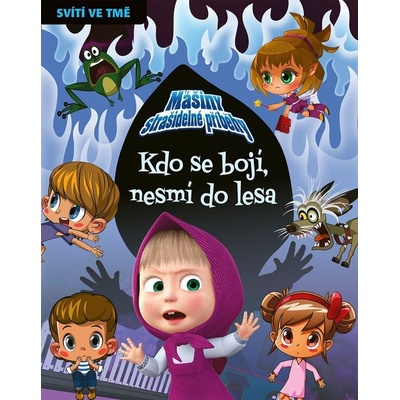 Mášiny strašidelné příběhy - Kdo se bojí, nesmí do lesa - kolektiv