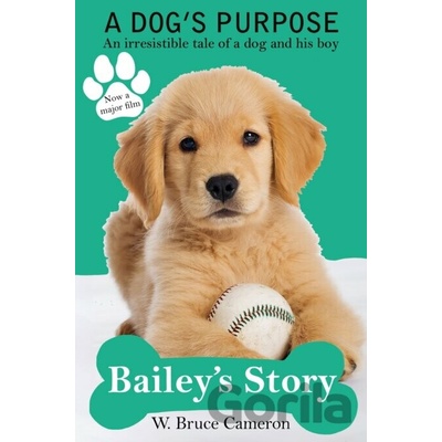 Dogs Purpose Baileys Story - W. Bruce Cameron