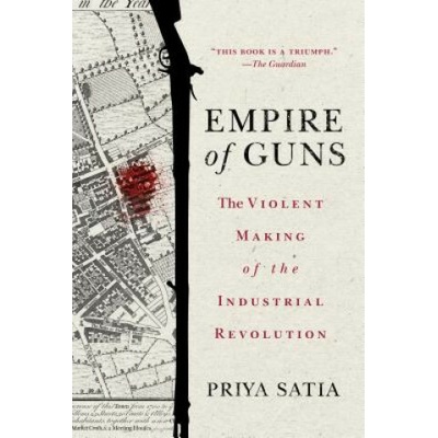 Empire of Guns Satia Priya