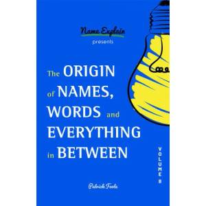 Origin of Names, Words and Everything in Between | Patrick Foote (ISBN: 9781642506815)