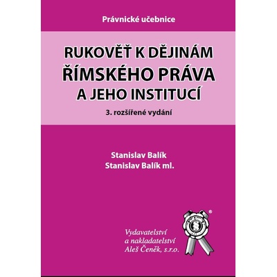 Rukověť k dějinám římského práva a jeho institucí - Stanislav Balík