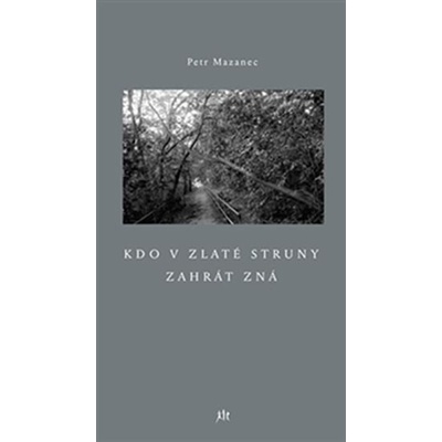 Kdo v zlaté struny zahrát zná - Petr Mazanec