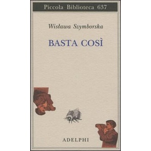Basta così | Wislawa Szymborska (2012)