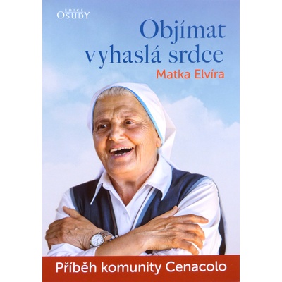 Objímat vyhaslá srdce - Příběh komunity Cenacolo