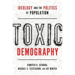 Toxic Demography | Michael S Teitelbaum, Jay Winter (ISBN: 9780197745045)