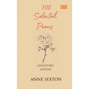 100 Selected Poems, Anne Sexton | Anne Sexton (ISBN: 9789394109759)
