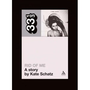 PJ Harvey's Rid of Me: A Story | Kate Schatz (2007)