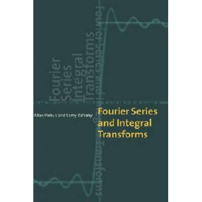 Fourier Series and Integral Transforms | Allan Pinkus, Samy Zafrany