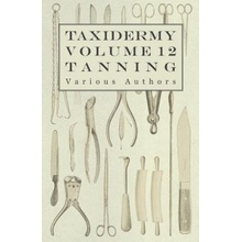 Taxidermy Vol.12 Tanning - Outlining the Various Methods of Tanning