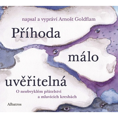 Příhoda málo uvěřitelná - O neobvyklém přátelství a mluvících kresbách - Arnošt Goldflam