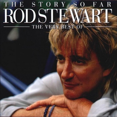 Rod Stewart - The Story So Far The Very Best of Rod Stewart