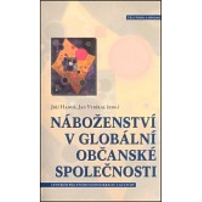 Náboženství v globální občanské společnosti - Jiří Hanuš, Jan Vybíral