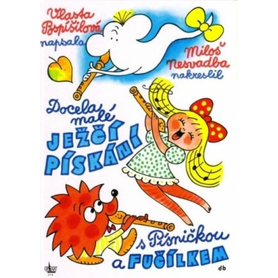 Docela malé ježčí pískání s Písničkou a Fučílkem Miloš Nesvadba, Vlasta Pospíšilová