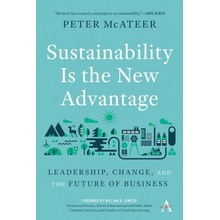 Sustainability Is the New Advantage: Leadership, Change, and the Future of Business McAteer PeterPaperback