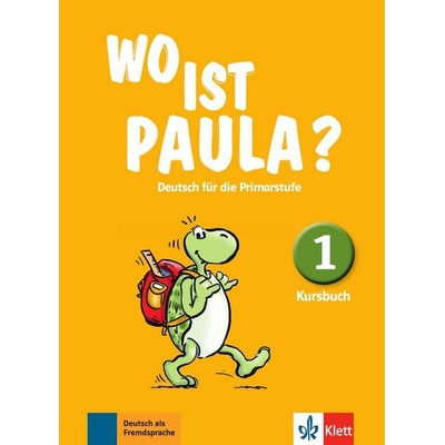 Wo ist Paula? 1 (A1) – Kursbuch - Ernst Endt, Michael Koenig, Nadine Ritz-Udry, Anne-Kathrein Schiffer, Claudine Brohy, Lucrezia Marti, Hannelore Pistorius