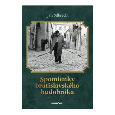 Spomienky bratislavského hudobníka - Ján Albrecht