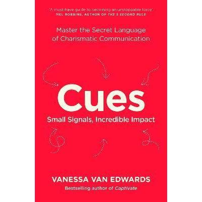 Cues : Master the Secret Language of Charismatic Communication
