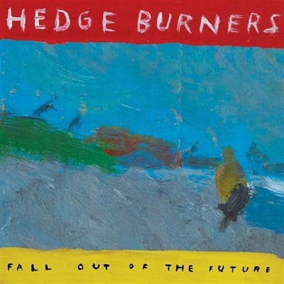 Hedge Burners - Fall Out Of The Future LP
