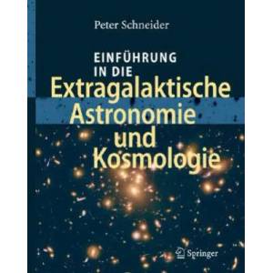 Einfuhrung in Die Extragalaktische Astronomie Und Kosmologie | Peter Schneider (2005)