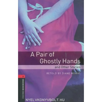 Oxford Bookworms Library: Level 3: : A Pair of Ghostly Hands and Other Stories
