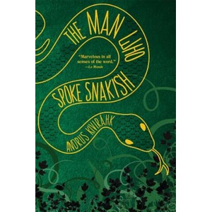 The Man Who Spoke Snakish | Andrus Kivirähk, Christopher Moseley (ISBN: 9780802124128)