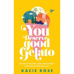You Deserve Good Gelato | ROSE KACIE (ISBN: 9780593840436)