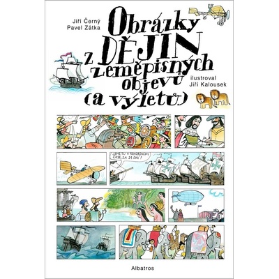 Obrázky z dějin zeměpisných objevů a výletů - Jiří Černý, Pavel Zátka, Jiří Kalousek ilustrátor