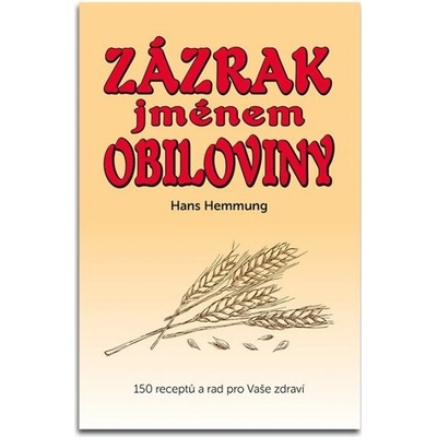 Zázrak jménem obiloviny - Hans Hemmung