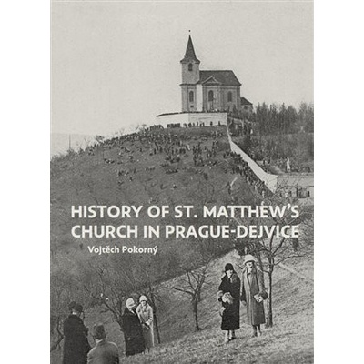Dějiny kostela sv. Matěje v Praze-Dejvicích - Pokorný Vojtěch