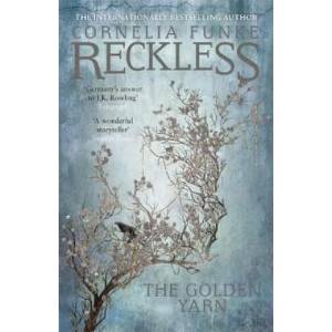 Reckless III: The Golden Yarn | Cornelia Funke (ISBN: 9781782691419)