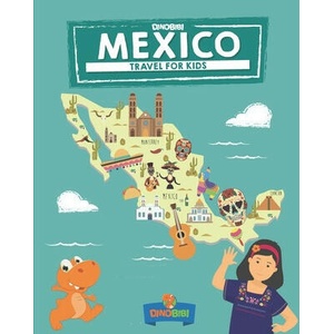 Mexico: Travel for kids: The fun way to discover Mexico | Belinda Briggs, Teena Rahim, Kristy Elam (ISBN: 9781711154848)