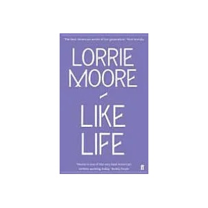 Like Life | Lorrie Moore (ISBN: 9780571260843)