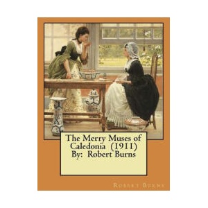 The Merry Muses of Caledonia By: Robert Burns | Robert Burns (ISBN: 9781984365873)
