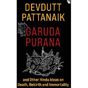 Garuda Purana And Other Hindu Ideas Of Death, Rebirth And Immortality (ISBN: 9789395073448)