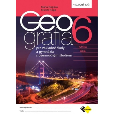 Geografia pre 6. ročník ZŠ a osemročné gymnáziá – pracovný zošit