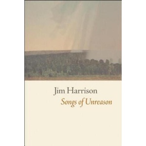 Songs of Unreason | Jim Harrison (ISBN: 9781556593901)