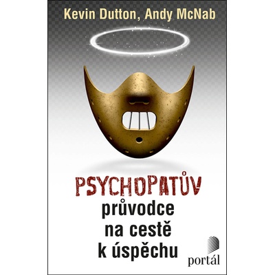 Psychopatův průvodce na cestě k úspěchu - Kevin Dutton, Andy McNab