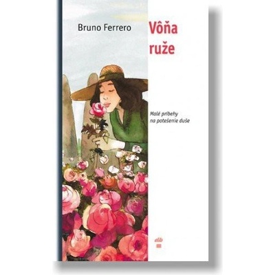 Vôňa ruže - Bruno Ferrero