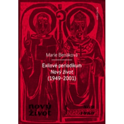 Exilové periodikum Nový život 1949 – 2001 - Marie Benáková