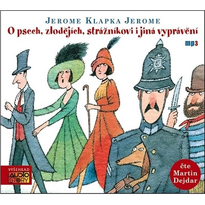 Jerome Klapka Jerome - O psech, zlodějích, strážníkovi a jiná vyprávění