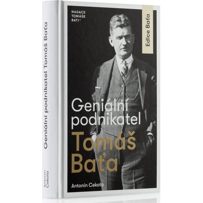 GENERÁLNÍ PODNIKATEL TOMÁŠ BAŤA - Cekota Antonín