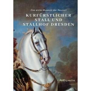 Kurfürstlicher Stall und Stallhof Dresden | Ulrike Ortrere, Christine Voigtmann (2024)