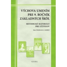 Výchova umením pre 9. ročník ZŠ - metodické materiály pre učiteľov - Jana Schubertová a kol.