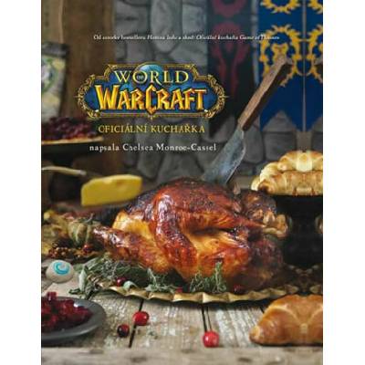 World of Warcraft: Oficiální kuchařka - Chelsea Monroe-Cassel