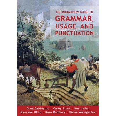 Broadview Guide to Grammar, Usage, and Punctuation - Frost, Corey a Weingarten, Karen a Babington, Doug a LePan, Don a Okun, Maureen