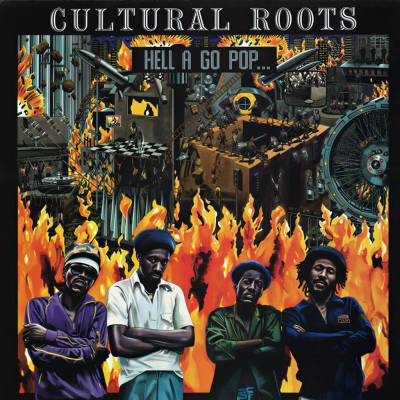 Cultural Roots - Hell A Go Pop LP