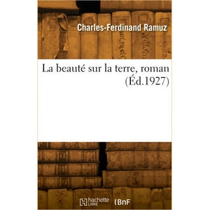La beauté sur la terre, roman | Charles-Ferdinand Ramuz (2023)