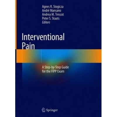 Interventional Pain | Agnes R. Stogicza, André Mansano, Andrea M. Trescot, Peter S. Staats