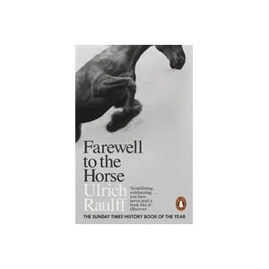 Farewell to the Horse | Ulrich Raulff (ISBN: 9780141983172)